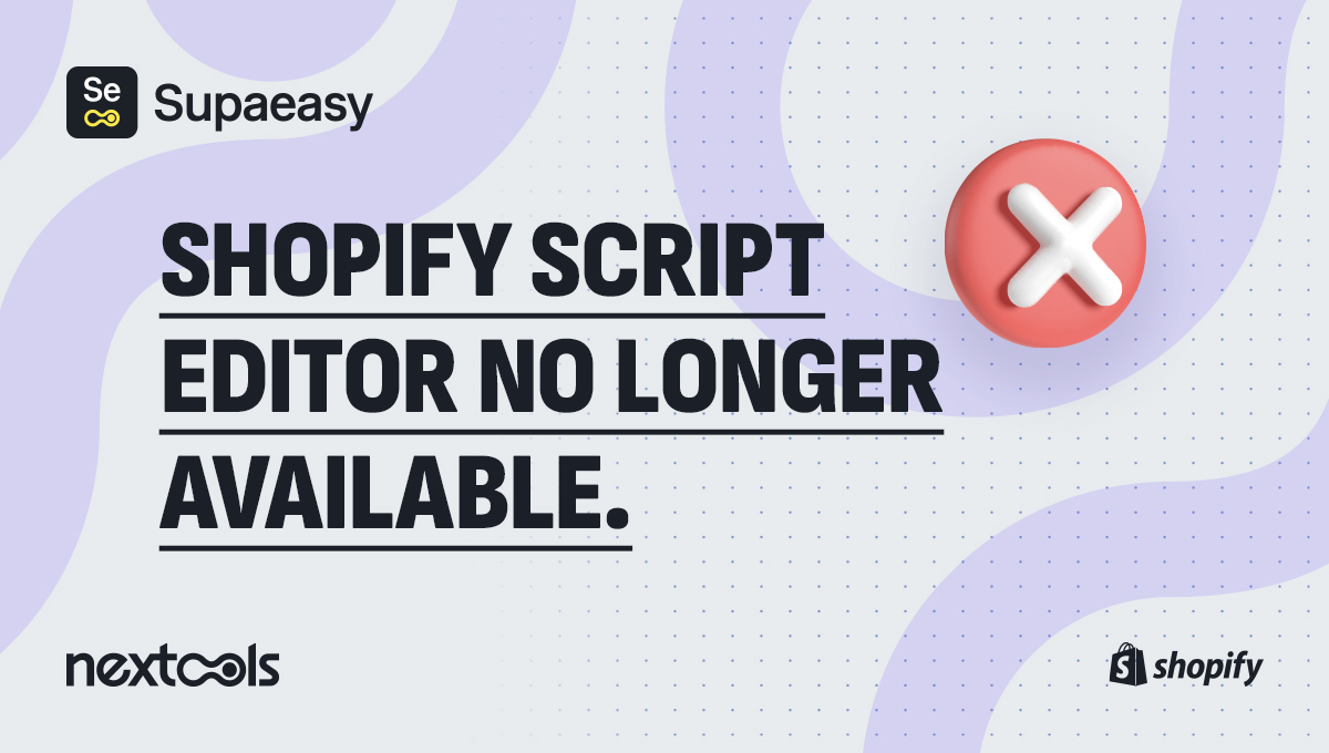 Shopify Script Editor: Why it's No Longer Available and What's Next ...
